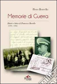 Memorie di guerra. Diario e lettere di Francesco Borrello (1939-1946) libro