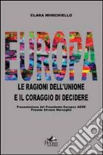 Europa. Le ragioni dell'unione e il coraggio di decidere libro