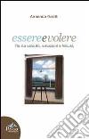 Essere e volere. L'io tra volontà, emozioni e felicità libro