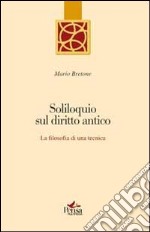 Soliloquio sul diritto antico. La filosofia di una tecnica libro