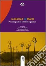 La mafia e le mafie. Percorsi e geografie del crimine organizzato libro