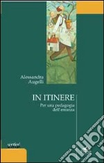 In itinere. Per una pedagogia dell'erranza libro