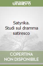 Satyrika. Studi sul dramma satiresco libro