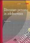 Diventare persona in adolescenza libro di Bortolotto Melania