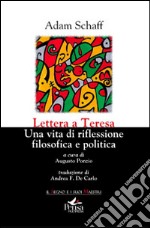 Lettera a Teresa. Una vita di riflessione filosofica e politica libro