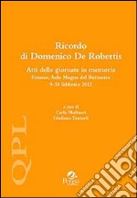 Ricordo di Domenico De Robertis. Atti delle Giornate in memoria (Firenze, 9-10 febbraio 2012) libro