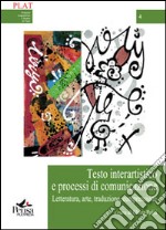 Testo interartistico e processi di comunicazione. Letteratura, arte, traduzione, comprensione libro