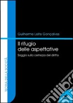 Il rifugio delle aspettative. Saggio sulla certezza del diritto libro