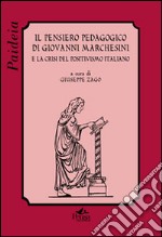 Il pensiero pedagogico di Giovanni Marchesini e la crisi del positivismo italiano libro