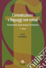 Comunicazione e linguaggi non verbali. Vol. 2: Psicomotricità, musicoterapia e performance libro