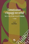 Comunicazione e linguaggi non verbali. Vol. 2: Psicomotricità, musicoterapia e performance libro di Padoan I. (cur.)