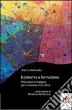 Economia e formazione. Riflessioni a margine per un'azione innovativa libro