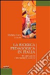 La ricerca pedagogica in Italia. Tra innovazione e internalizzazione. Con CD-ROM libro