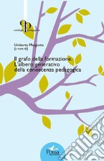 Il grafo della formazione. L'albero generativo della conoscenza pedagogica libro