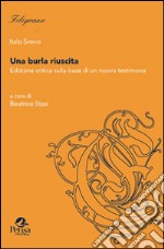 Una burla riuscita. Edizione critica sulla base di un nuovo testimone. Ediz. critica libro