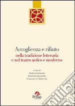 Accoglienza e rifiuto nella tradizione letteraria e nel teatro antico e moderno