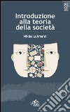 Introduzione alla teoria della società libro