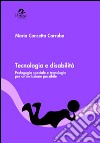 Tecnologia e disabilità. Pedagogia speciale e tecnologie per un'inclusione possibile libro di Carruba Maria Concetta