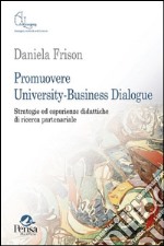 Promuovere university-business dialogue. Strategie ed esperienze didattiche di ricerca partenariale libro