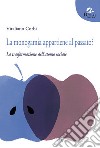 La monogamia appartiene al passato? La trasformazione dell'atomo sociale libro di Corbi Vitaliano