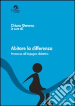 Abitare la differenza. Premessa all'impegno didattico libro