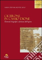 Cicerone in Cassio Dione. Elementi di biografici e fortuna dell'opera libro