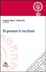 Ri-pensare le vecchiaie