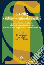 E-learning e obbligo formativo dei lavoratori. Valutazione di un dispositivo didattico nella grande distribuzione organizzata... libro