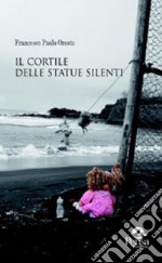 Il cortile delle statue silenti libro