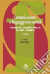 Comunicazione e linguaggi non verbali. Vol. 2: Variazione sul corpo: pratiche educative, rieducative, terapeutiche libro di Padoan I. (cur.)