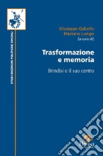 Trasformazione e memoria. Brindisi e il suo centro libro