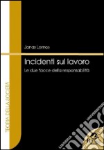 Incidenti sul lavoro. Le due facce della responsabilità