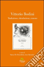 Vittorio Bodini. Traduzione, ritraduzione, canone libro