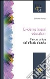 Evidence based education. Per una cultura dell'efficacia didattica libro