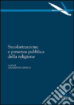 Secolarizzazione e presenza pubblica della religione libro