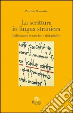 La scrittura in lingua straniera. Riflessioni teoriche e didattiche