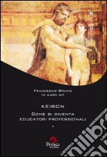 Keiron. Come si diventa educatori professionali libro