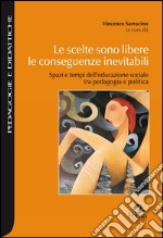 Le scelte sono libere le conseguenze inevitabili libro