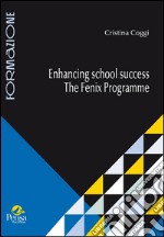 Enhancing school success. The fenix programme libro