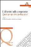 Il dibattito sulle competenze. Quale prospettiva pedagogica? libro