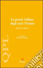 La poesia italiana degli anni Ottanta. Esordi e conferme. Vol. 1 libro