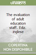 The evaluation of adult education staff. Ediz. inglese libro