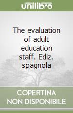 The evaluation of adult education staff. Ediz. spagnola libro