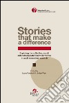 Stories that make a difference. Exploring the collective, social and political potential of narratives in adult education research libro