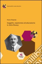 Soggetto, esperienza ed educazione in John Dewey libro