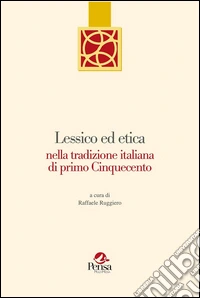 Lessico ed etica nella tradizione italiana di primo cinquecento libro