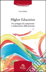 Higher education. Fra sviluppo di competenze e realizzazione della persona. Riflessioni e pratiche internazionali