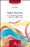 Higher education. Fra sviluppo di competenze e realizzazione della persona. Riflessioni e pratiche internazionali libro di Selmo Laura