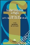 Teacher education in Puglia. Università e scuola per lo sviluppo della professionalità docente libro