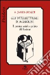 Gli intellettuali di Mussolini. Il pensiero sociale e politico del fascismo libro